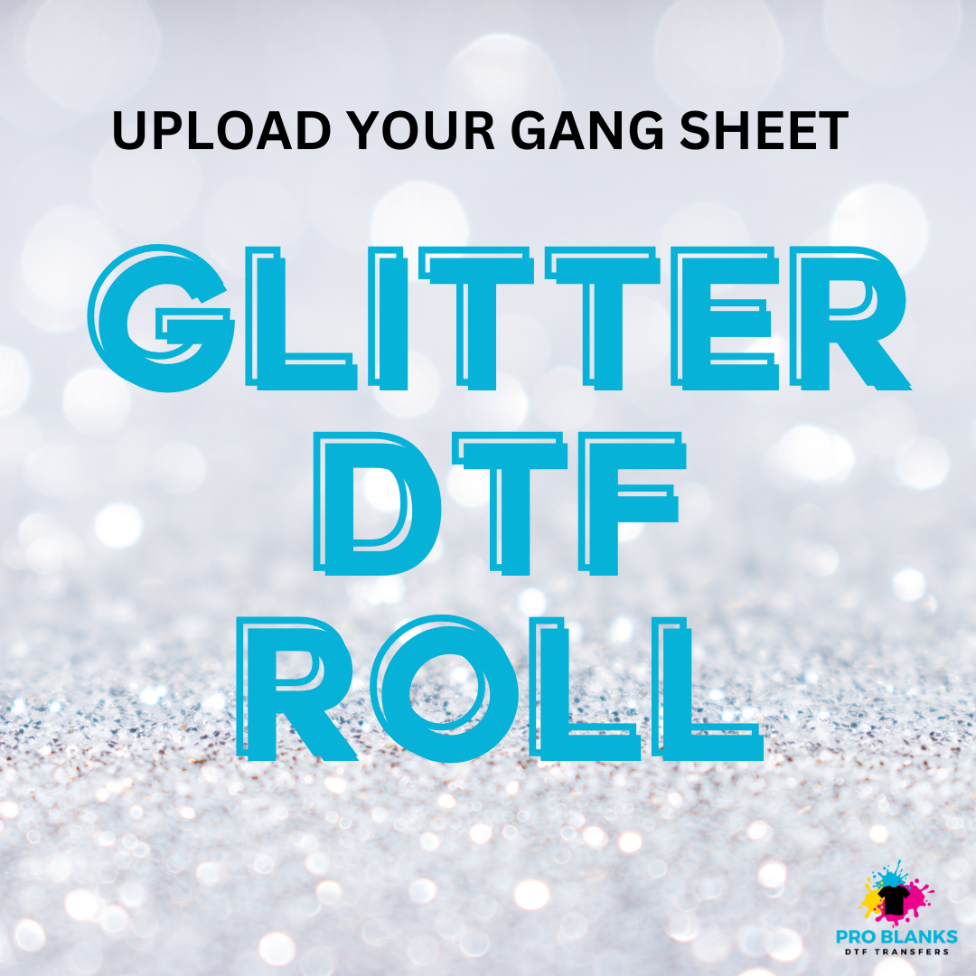 GLITTER DTF  - Upload Your Gang Sheet