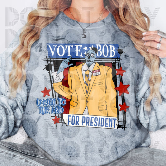 Vote Bob For President #3833 - Ready to Press DTF Transfer Full Color