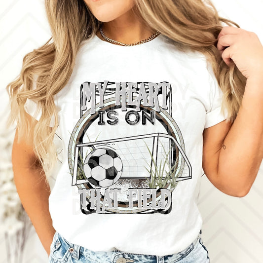 Soccer My Heart Is On That Field #1898 - Ready to Press DTF Transfer Full Color