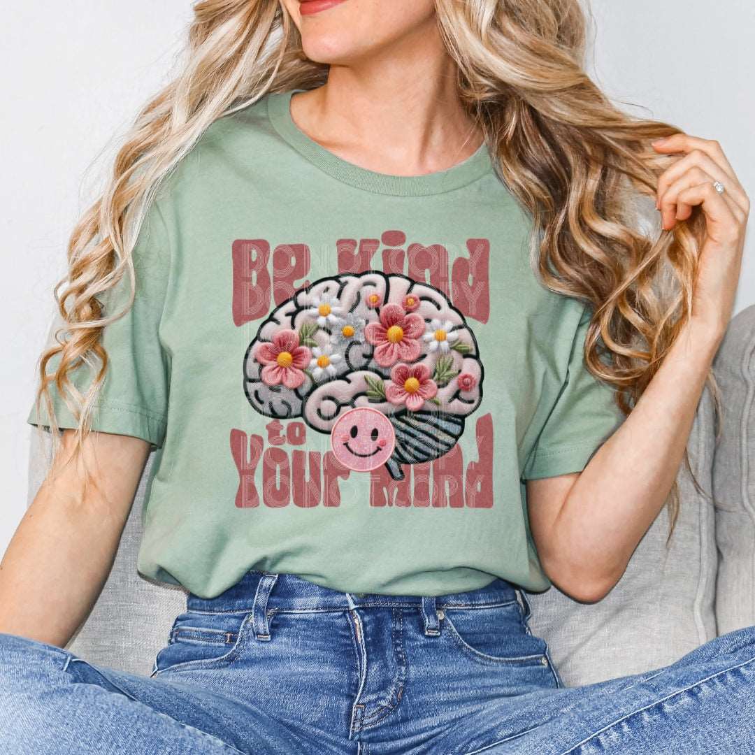 Be Kind To Your Mind #1884 - Ready to Press DTF Transfer Full Color