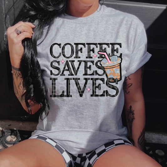 Coffee Saves Lives #3253- Ready to Press DTF Transfer Full Color