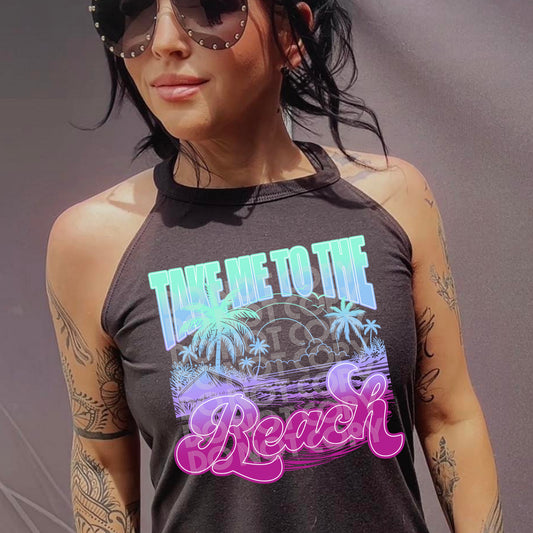 Take Me To The Beach #3345 - Ready to Press DTF Transfer Full Color