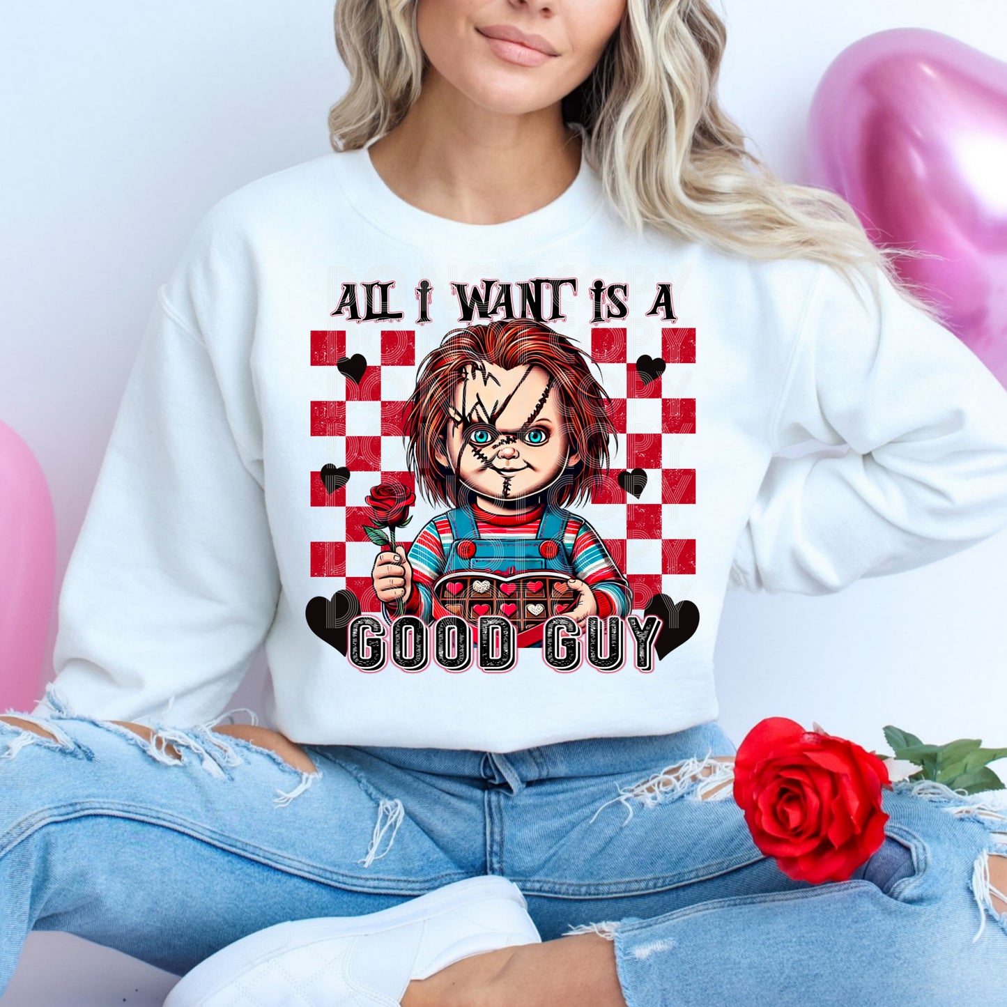 All I Want Is A Good Guy #4192 - Ready to Press DTF Transfer Full Color