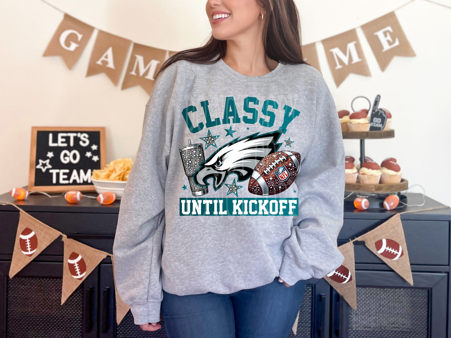 Classy Until Kickoff Eagles #4375 - Ready to Press DTF Transfer Full Color