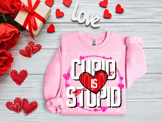 Cupid Is Stupid #4473 - Ready to Press DTF Transfer Full Color