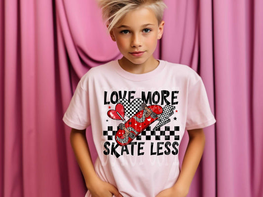 Love More Skate Less #4468 - Ready to Press DTF Transfer Full Color