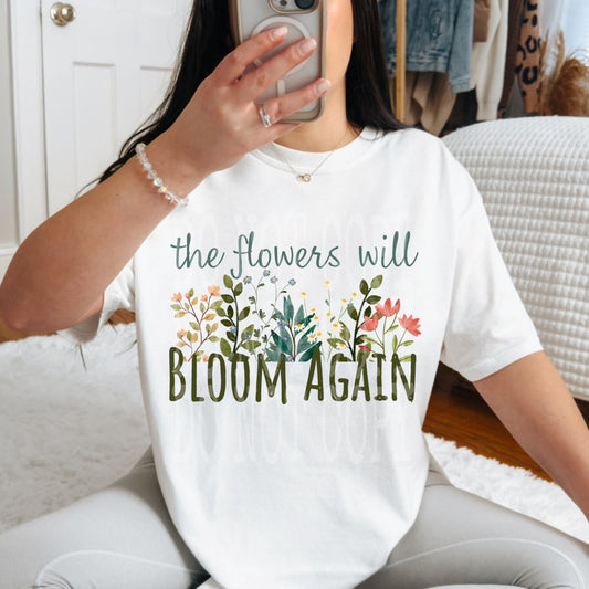 Flowers Will Bloom Again #4640 - Ready to Press DTF Transfer Full Color