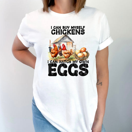 I Can Buy Myself Chickens #4654 - Ready to Press DTF Transfer Full Color