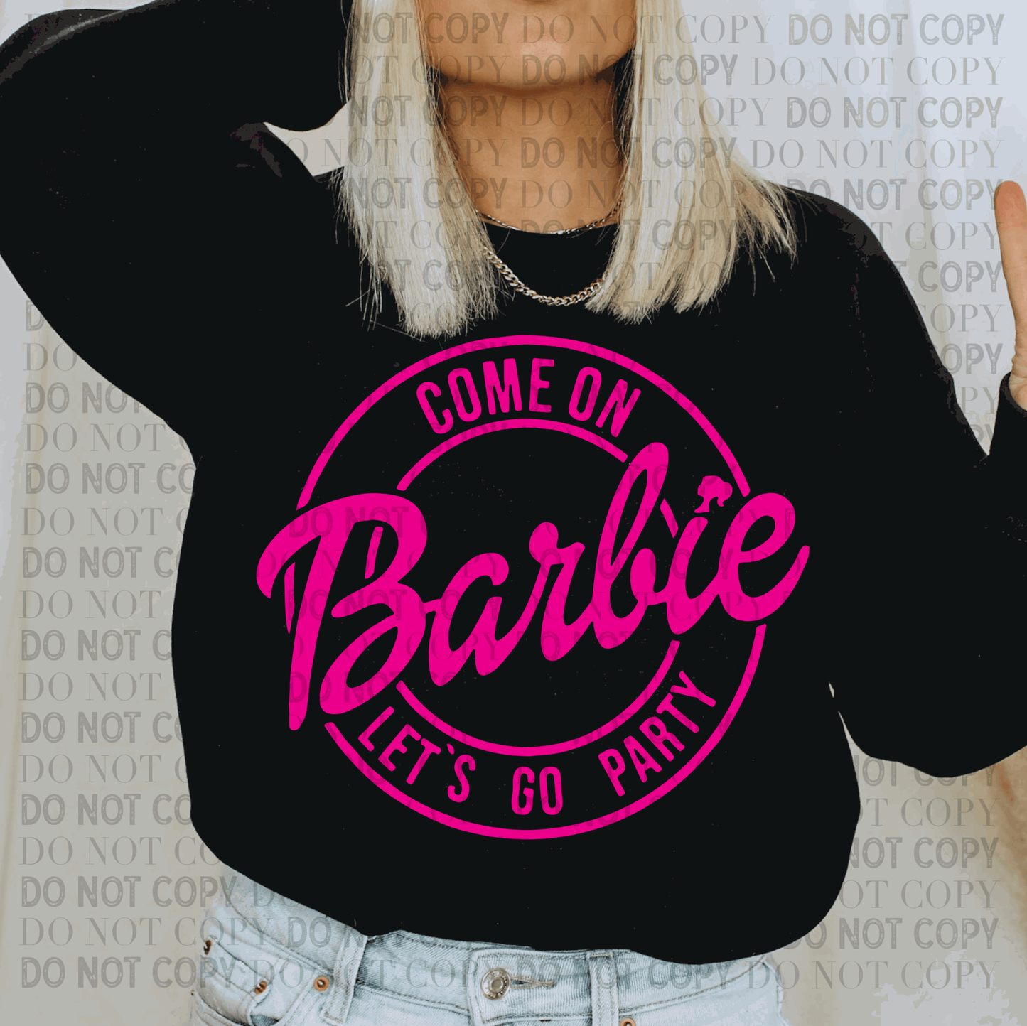 Come On Barbie Let's Go Party- Ready to Press DTF Transfer Full Color