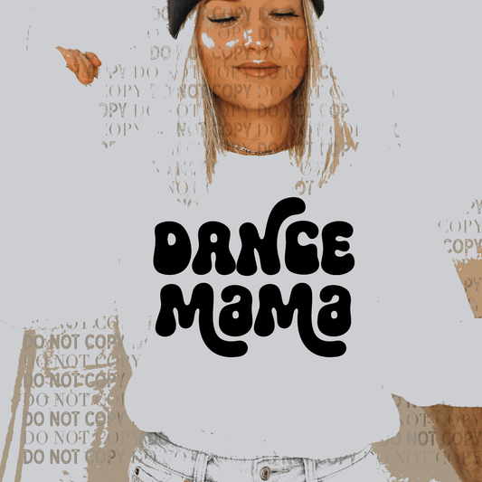 Dance Mama- Ready to Press DTF Transfer Full Color