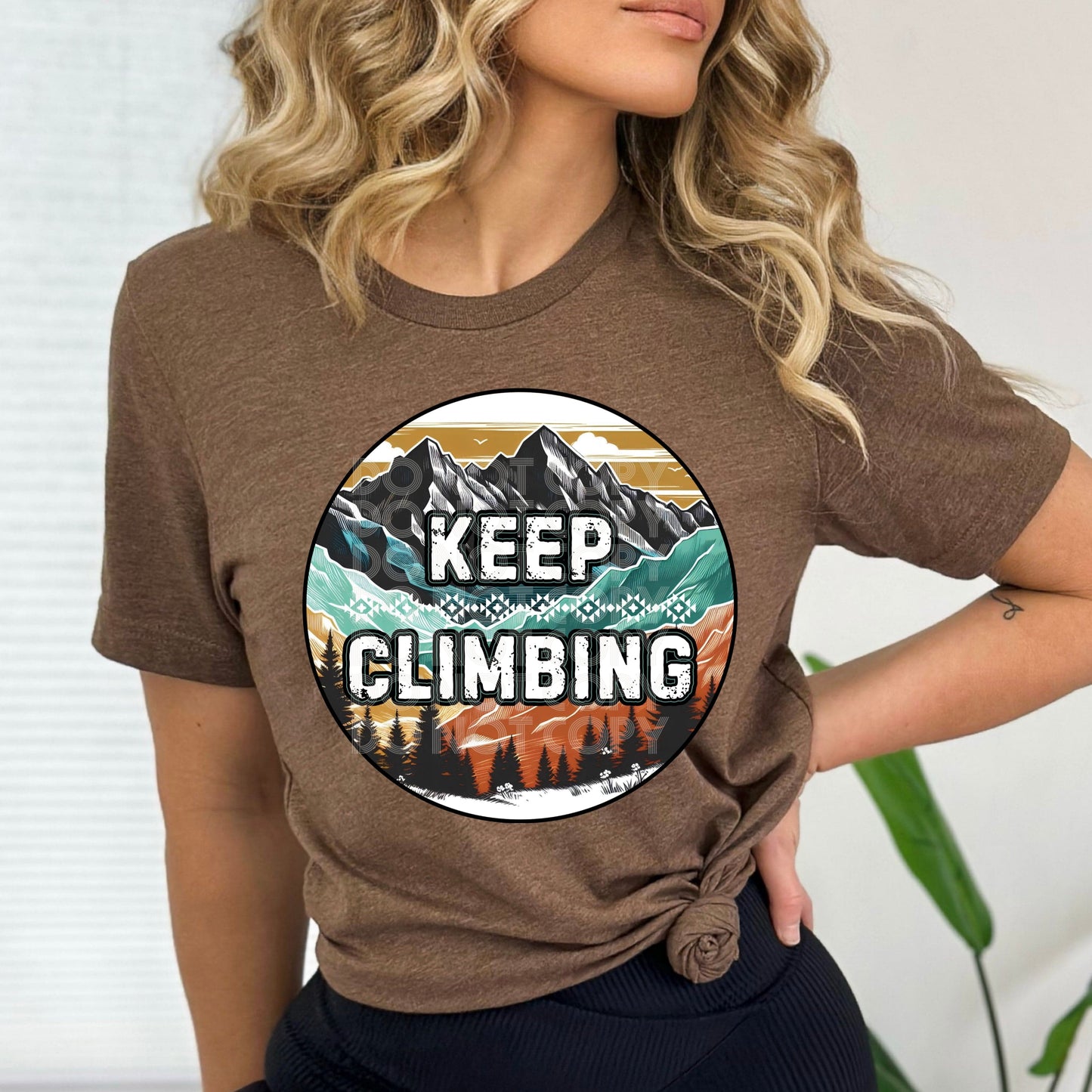 Keep Climbing #4061 - Ready to Press DTF Transfer Full Color