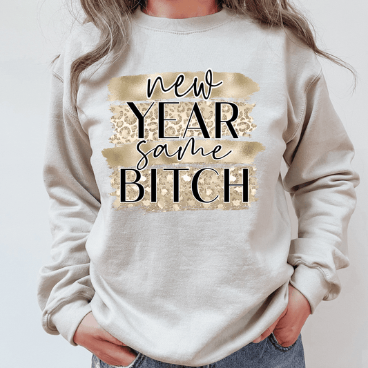 New Year Same B*tch - Ready to Press DTF Transfer Full Color