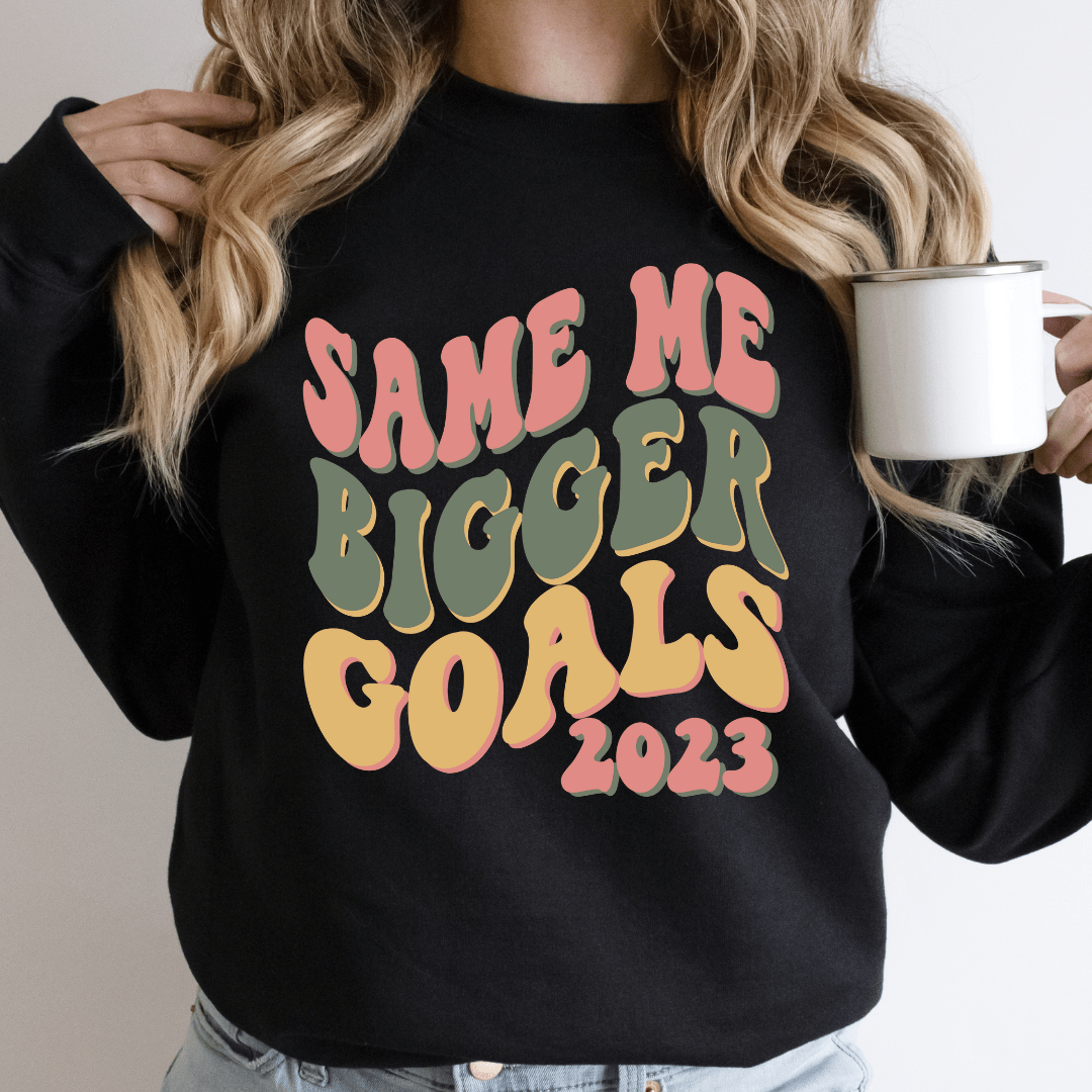 Same Me Bigger Goals - Ready to Press DTF Transfer Full Color