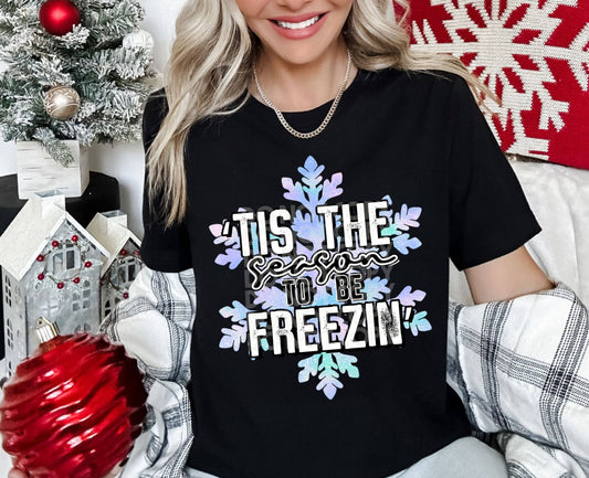 Tis The Season To Be Freezin #4002 - Ready to Press DTF Transfer Full Color