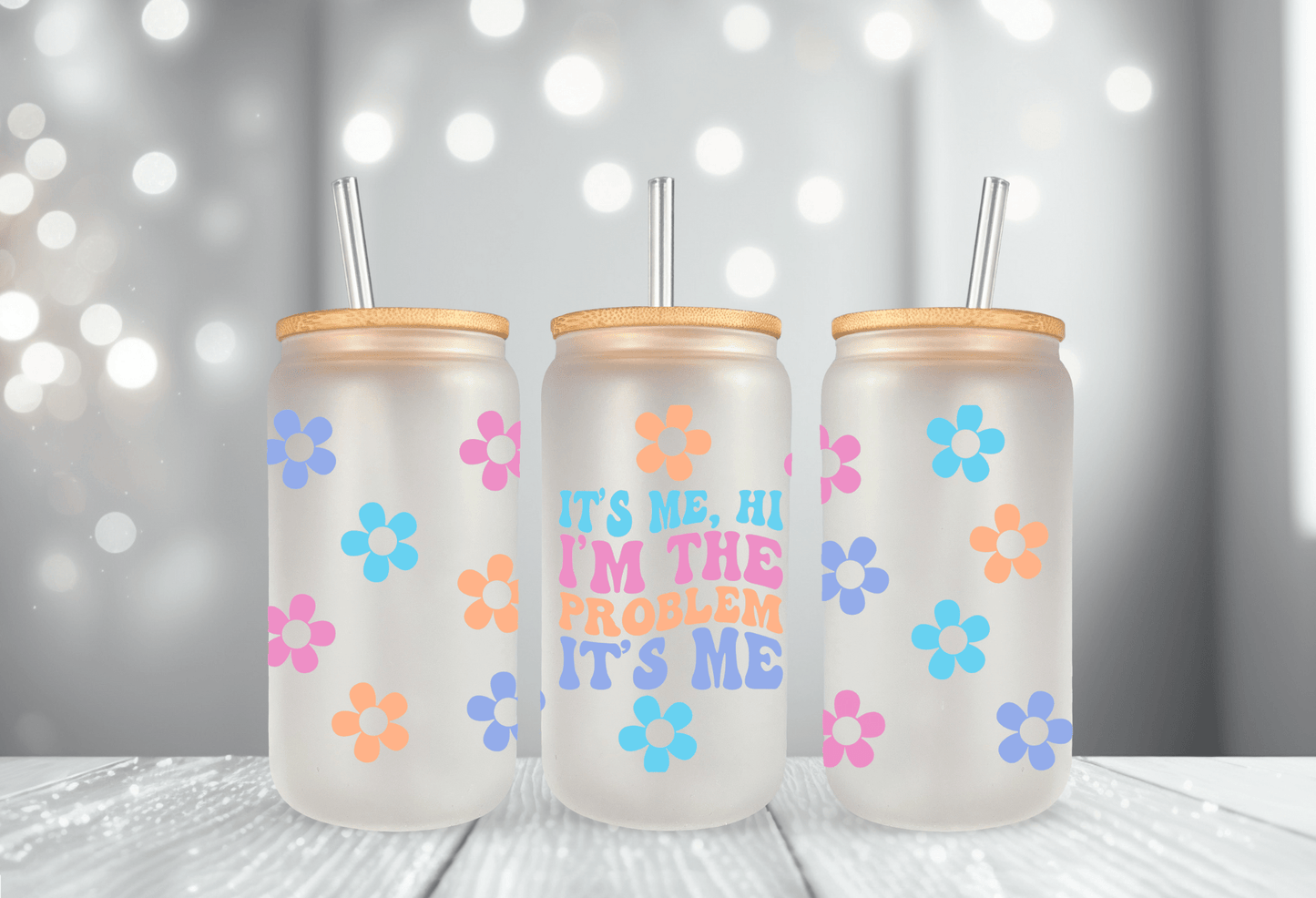 I'm The Problem It's Me - UV DTF Wrap 16 oz