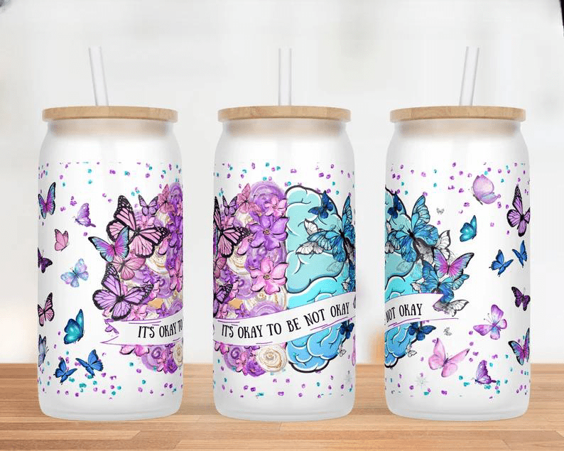 It’s Ok To Be Not Ok - UV DTF Wrap 16 oz