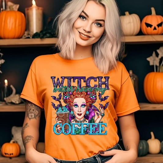 Witch Better Have My Coffee #3811 - Ready to Press DTF Transfer Full Color